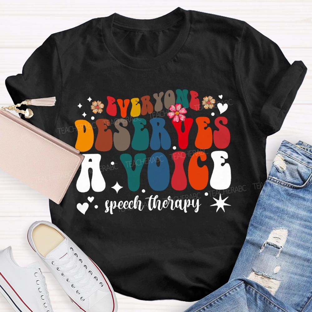 Everyone Deserves A Voice Speech Therapy T-shirt