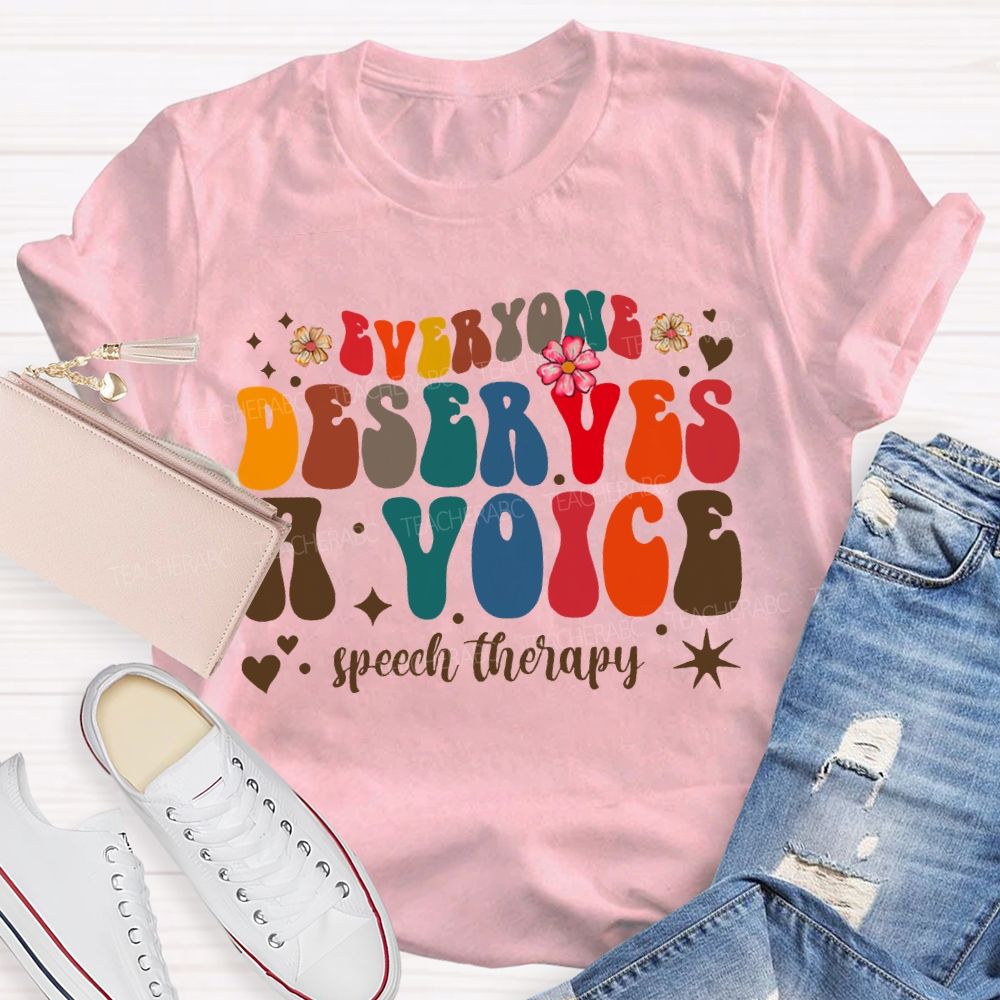 Everyone Deserves A Voice Speech Therapy T-shirt