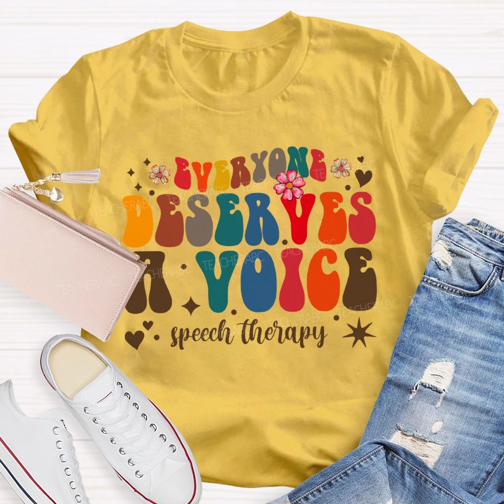 Everyone Deserves A Voice Speech Therapy T-shirt