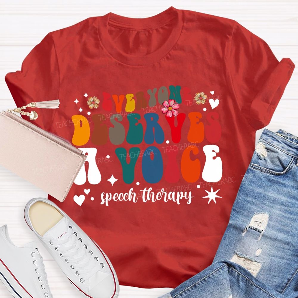 Everyone Deserves A Voice Speech Therapy T-shirt