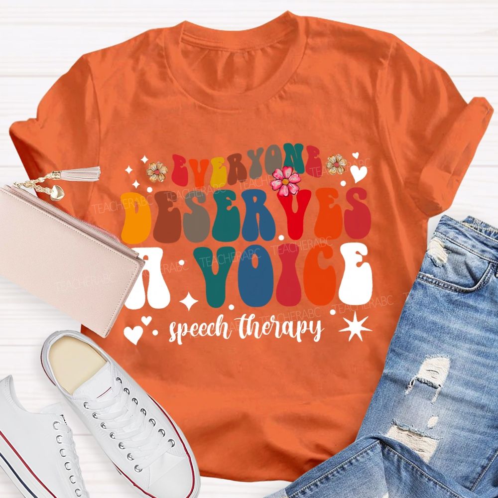 Everyone Deserves A Voice Speech Therapy T-shirt