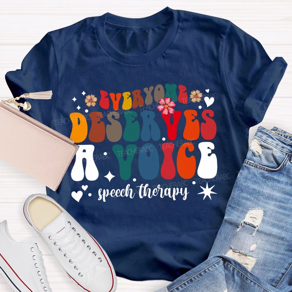Everyone Deserves A Voice Speech Therapy T-shirt