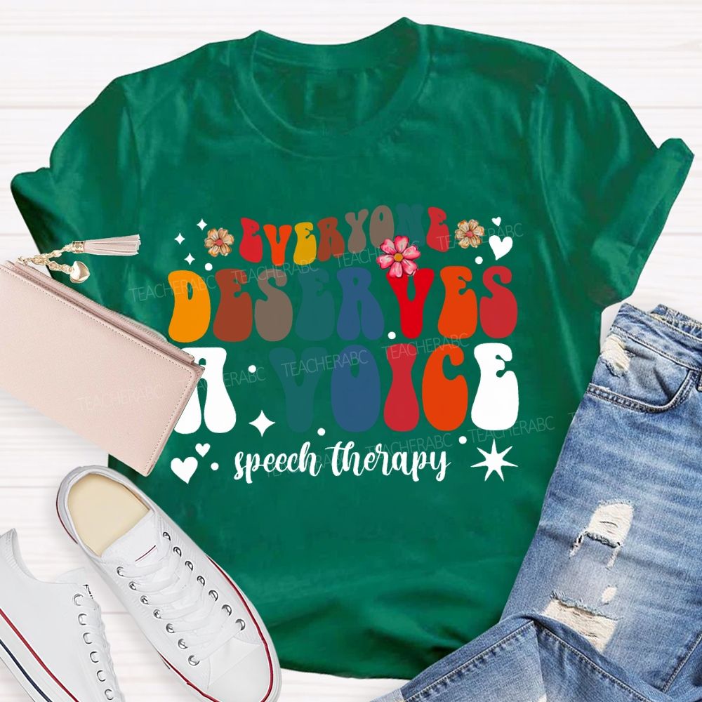 Everyone Deserves A Voice Speech Therapy T-shirt
