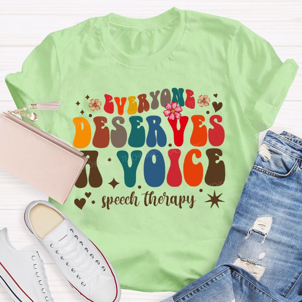 Everyone Deserves A Voice Speech Therapy T-shirt