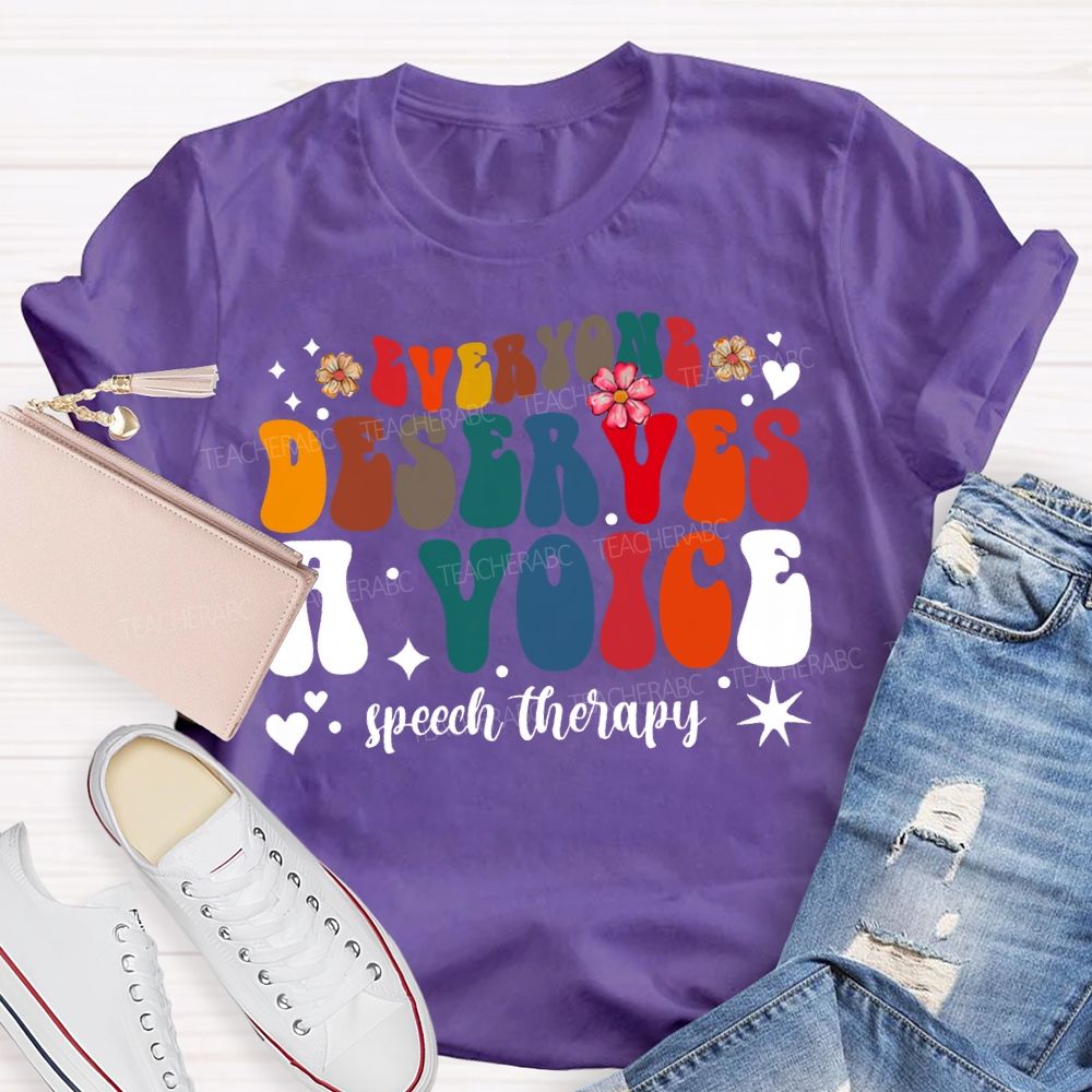 Everyone Deserves A Voice Speech Therapy T-shirt