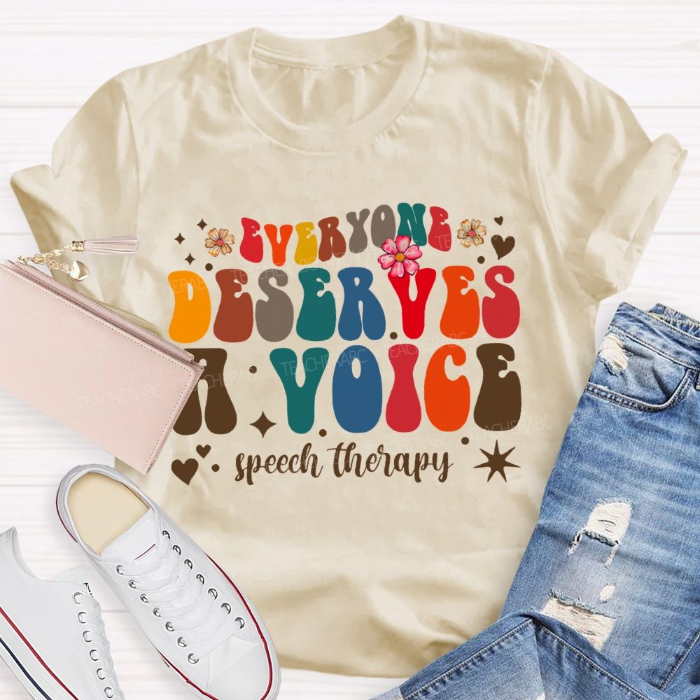 Everyone Deserves A Voice Speech Therapy T-shirt