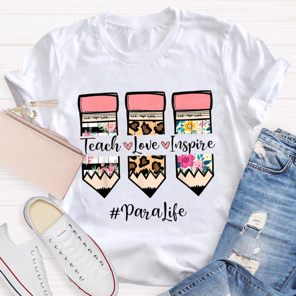 Teach Love Inspire Para Life Colored Pencil Prints T-shirt
