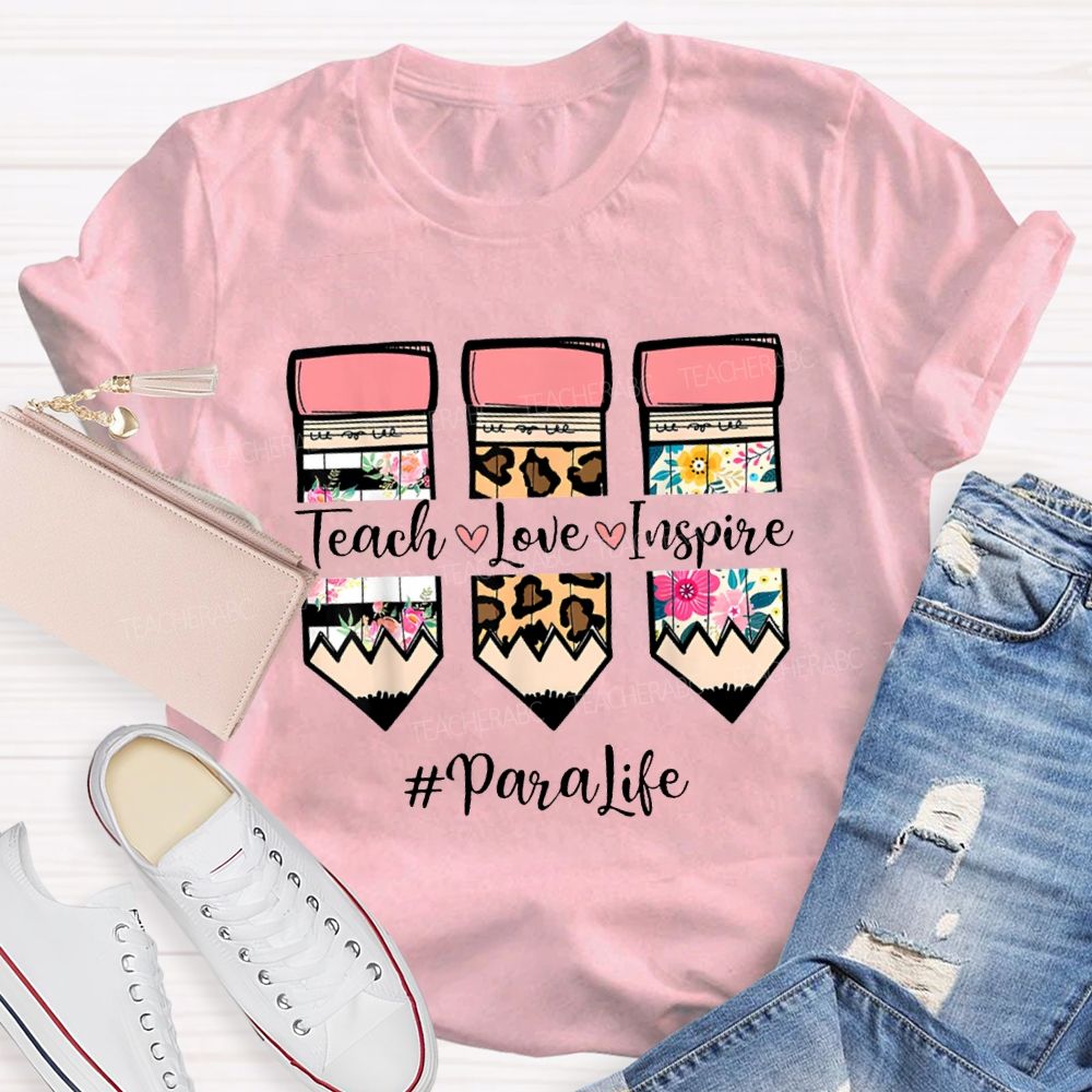 Teach Love Inspire Para Life Colored Pencil Prints T-shirt