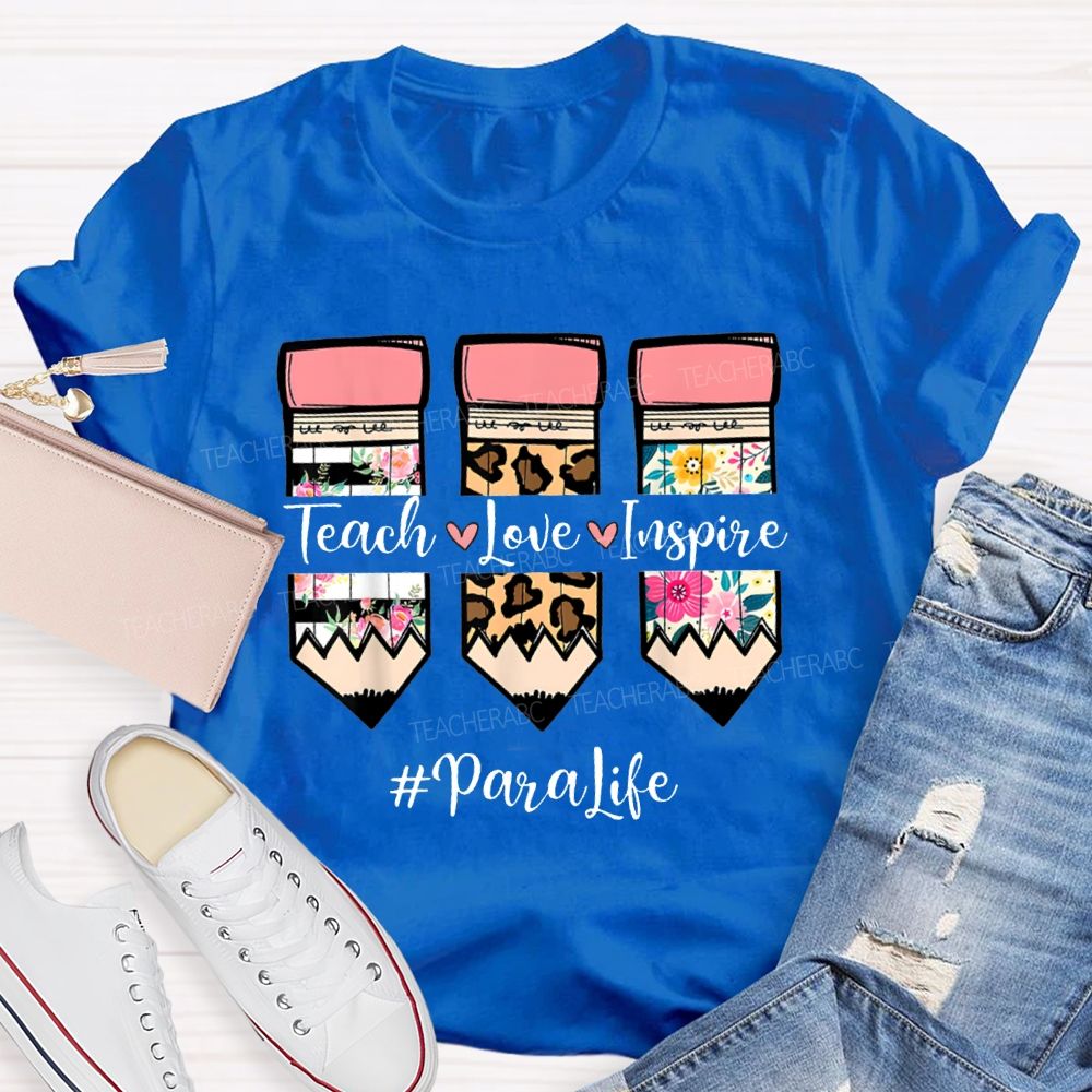 Teach Love Inspire Para Life Colored Pencil Prints T-shirt