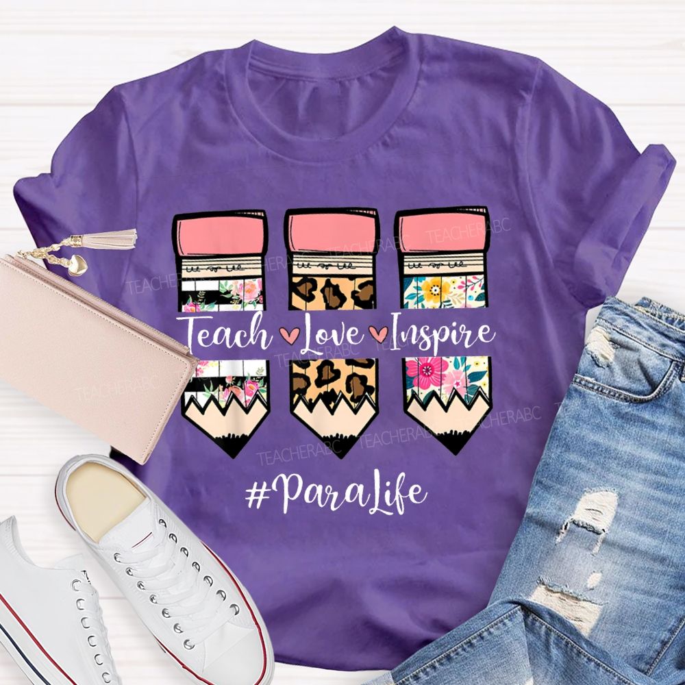 Teach Love Inspire Para Life Colored Pencil Prints T-shirt