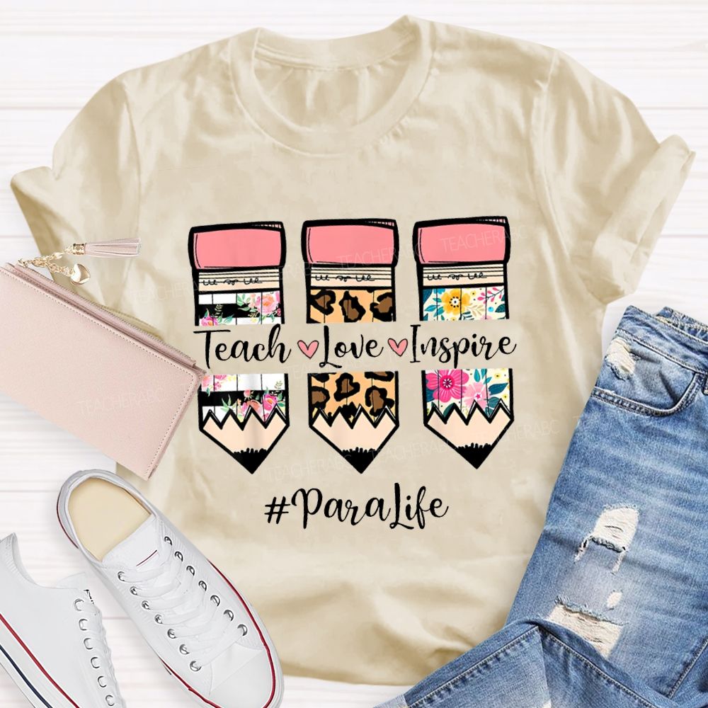 Teach Love Inspire Para Life Colored Pencil Prints T-shirt