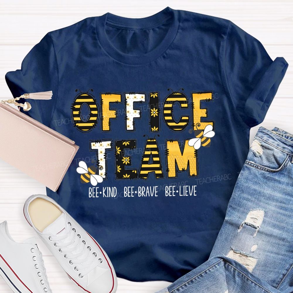 Office Team Bee Kind Bee Brave Bee Lieve T-shirt