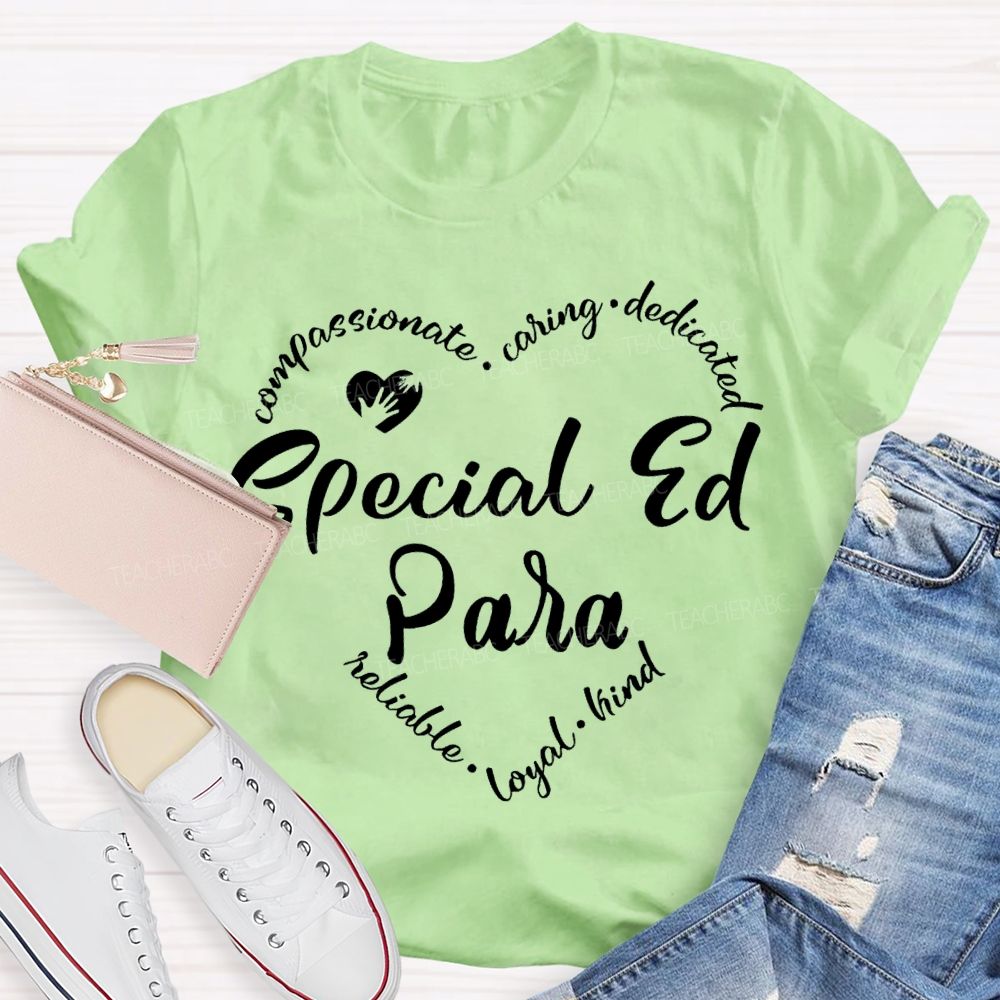Special Ed Para Compassionate Caring Dedicated Reliable Loyal Kind T-shirt