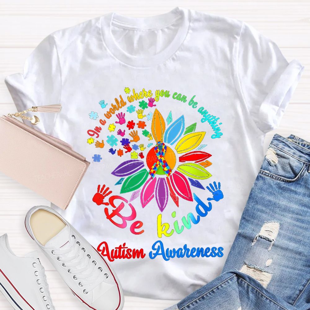 In A World Where You Can Be Anything Be Kind Autism Awareness T-shirt