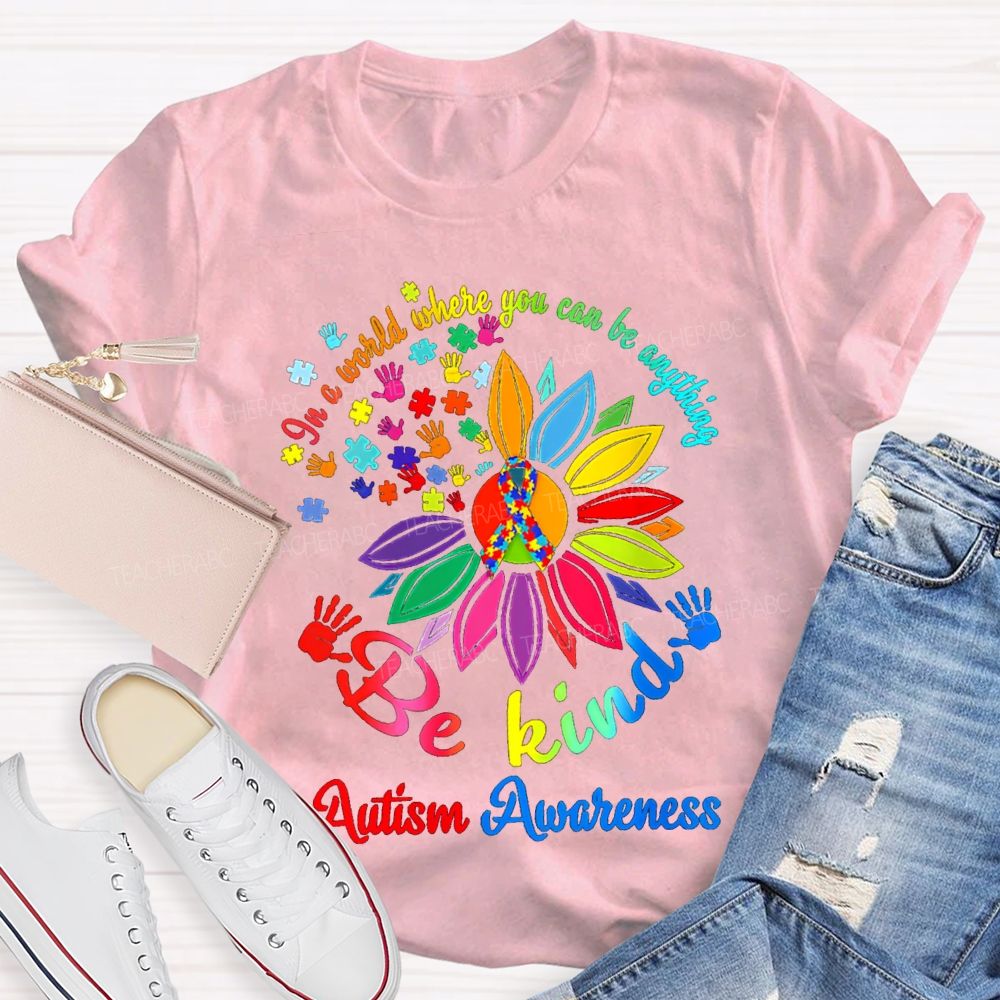 In A World Where You Can Be Anything Be Kind Autism Awareness T-shirt