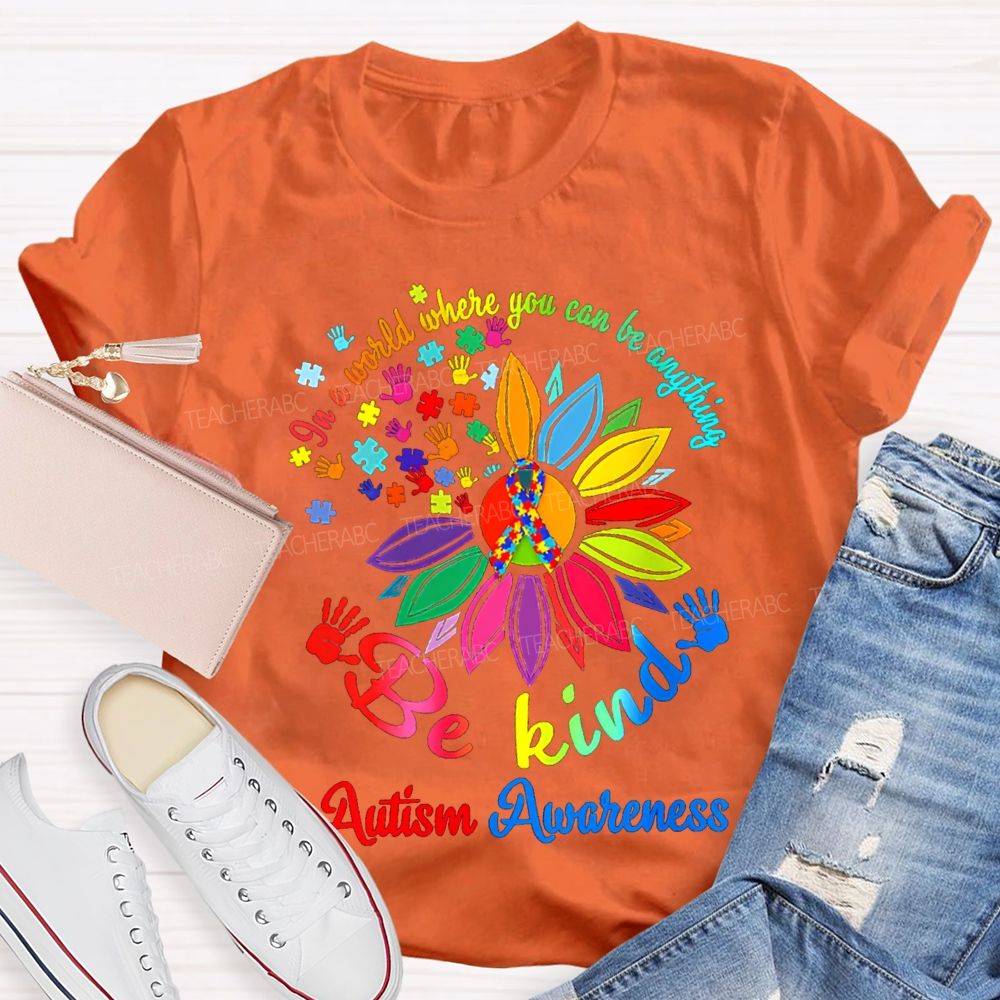 In A World Where You Can Be Anything Be Kind Autism Awareness T-shirt