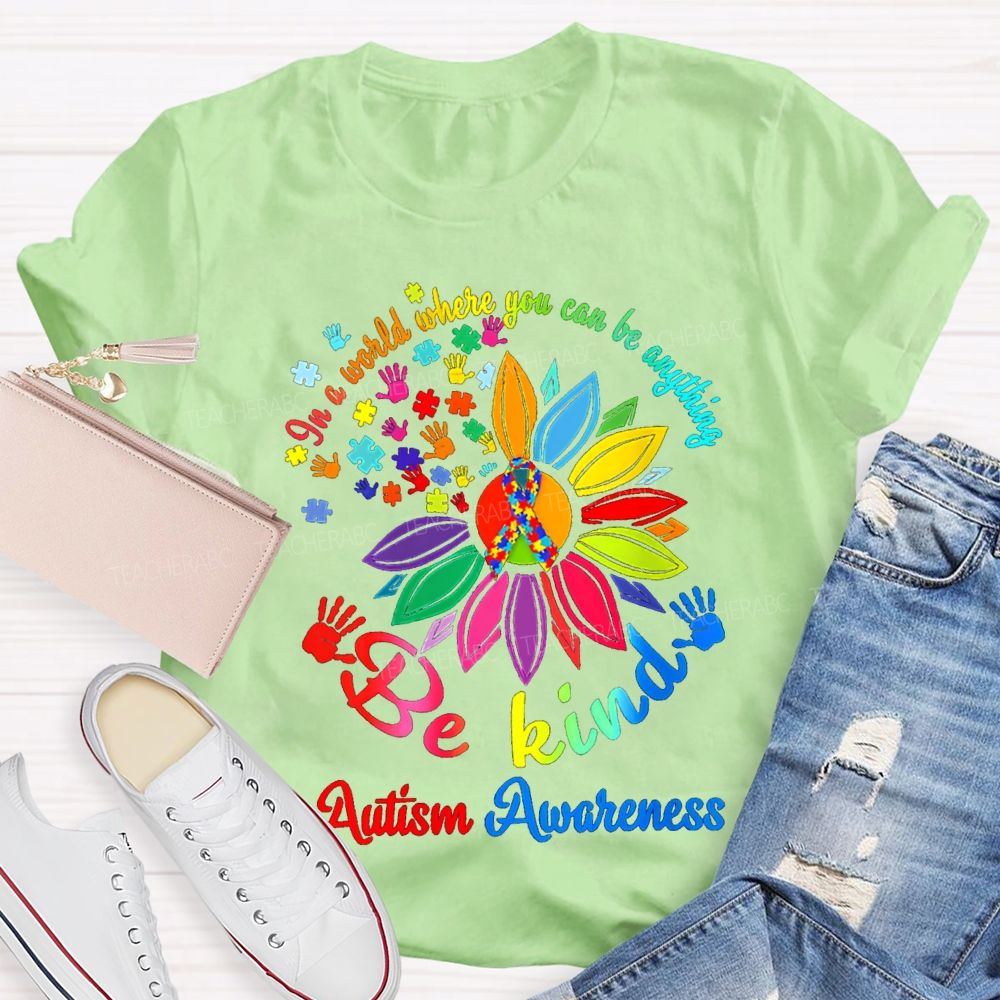 In A World Where You Can Be Anything Be Kind Autism Awareness T-shirt