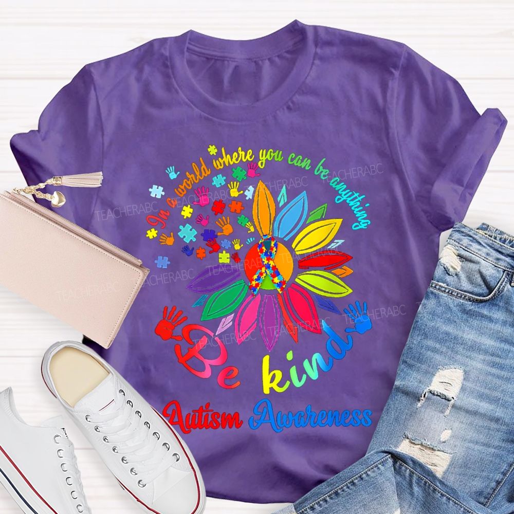 In A World Where You Can Be Anything Be Kind Autism Awareness T-shirt