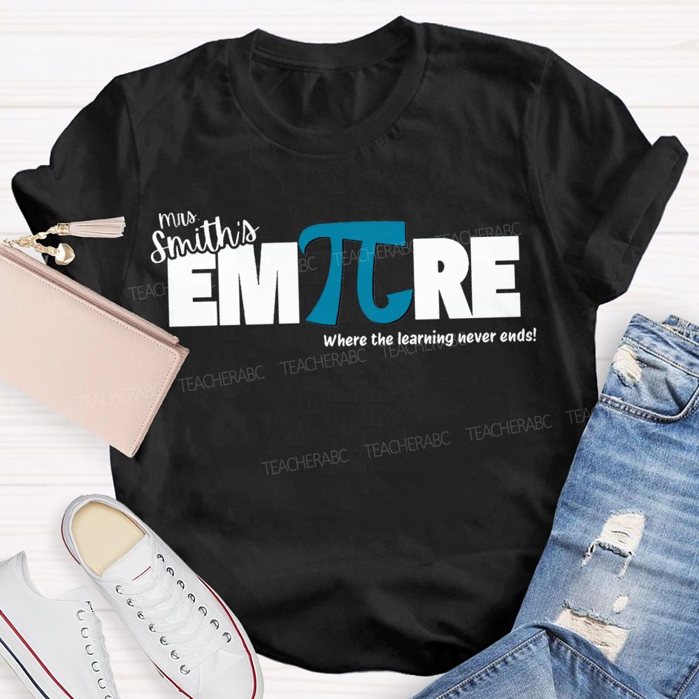 Personalized Name Empire Where The Learning Never Ends T-shirt