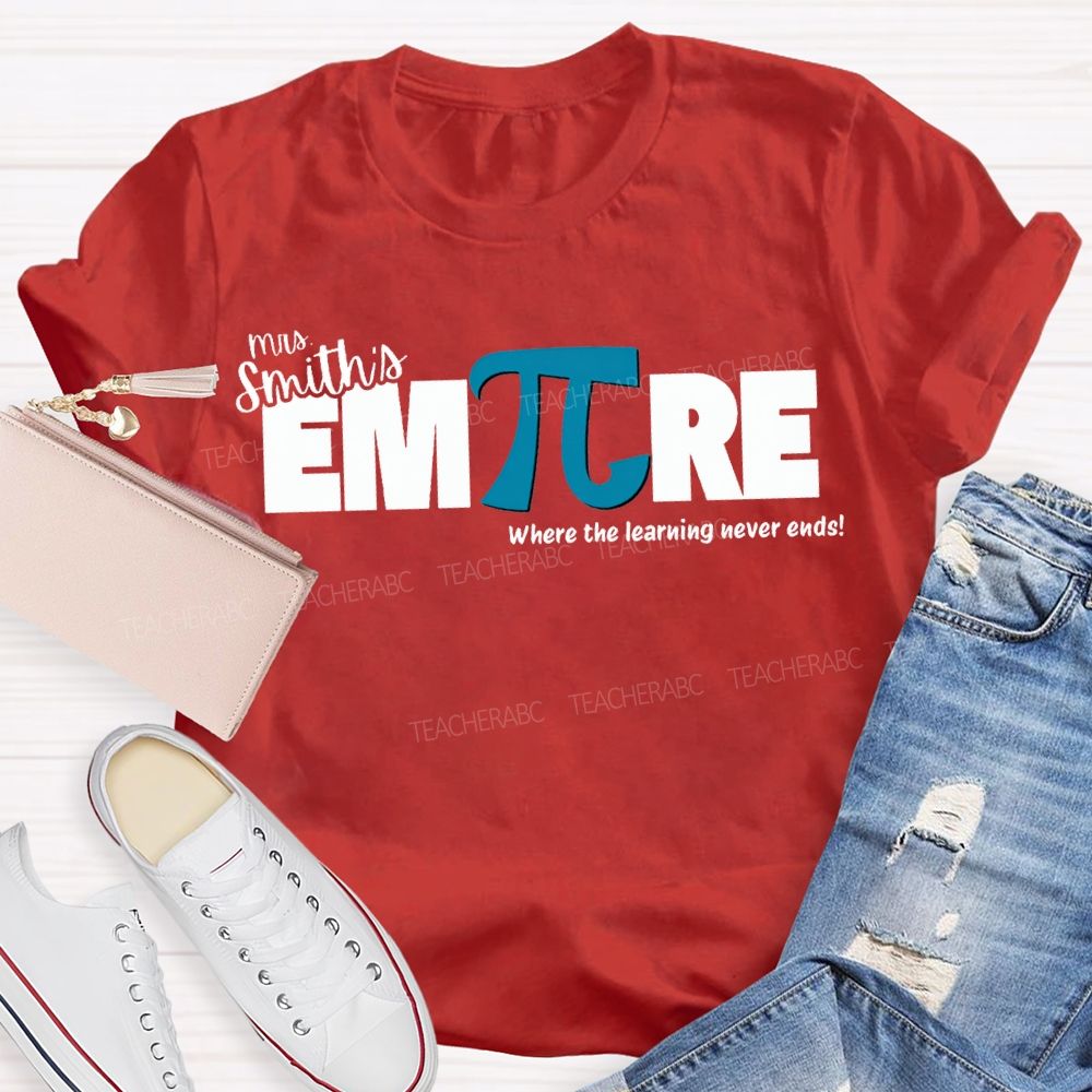 Personalized Name Empire Where The Learning Never Ends T-shirt