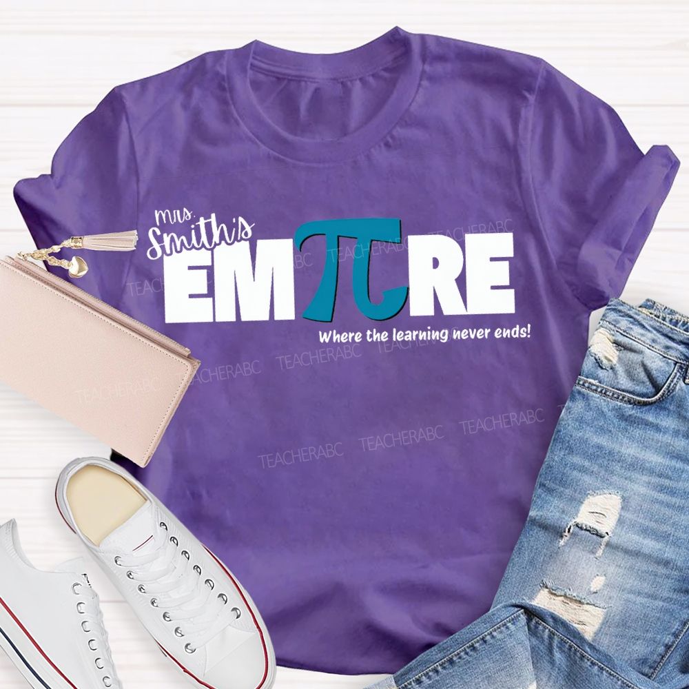 Personalized Name Empire Where The Learning Never Ends T-shirt