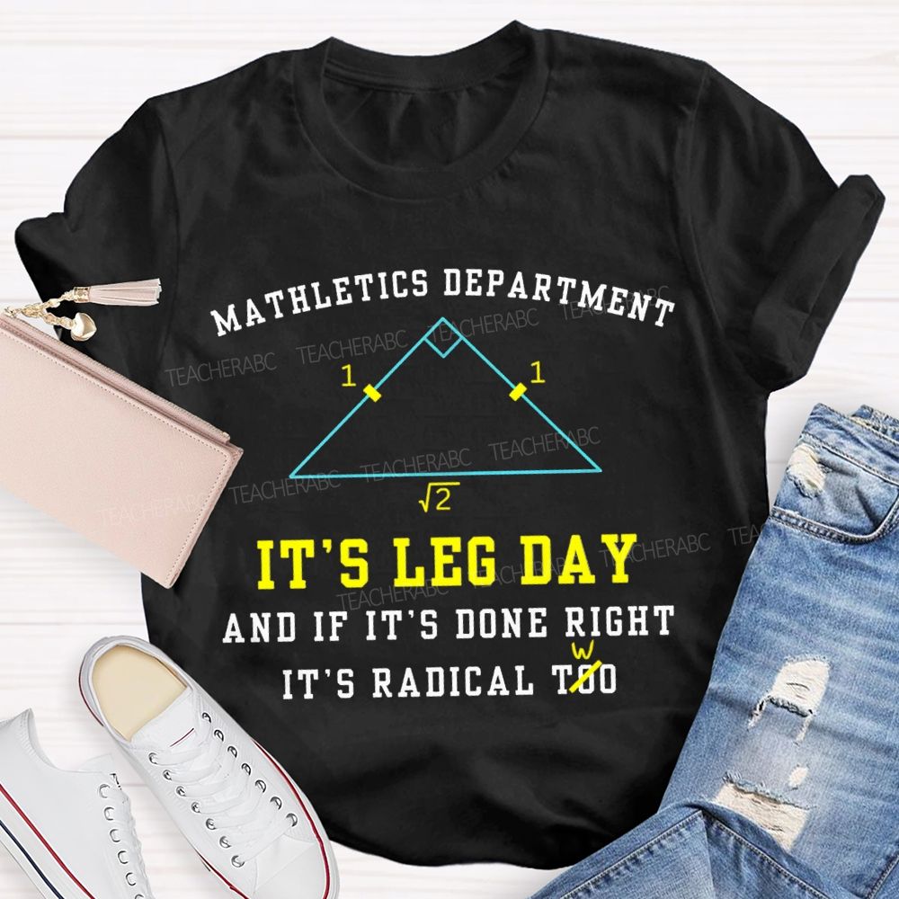 Mathletics Department It'S Leg Day And If It'S Done Right It'S Radical Two T-shirt