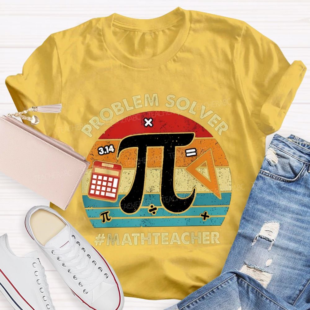 Problem Solver Pi Math Teacher T-shirt