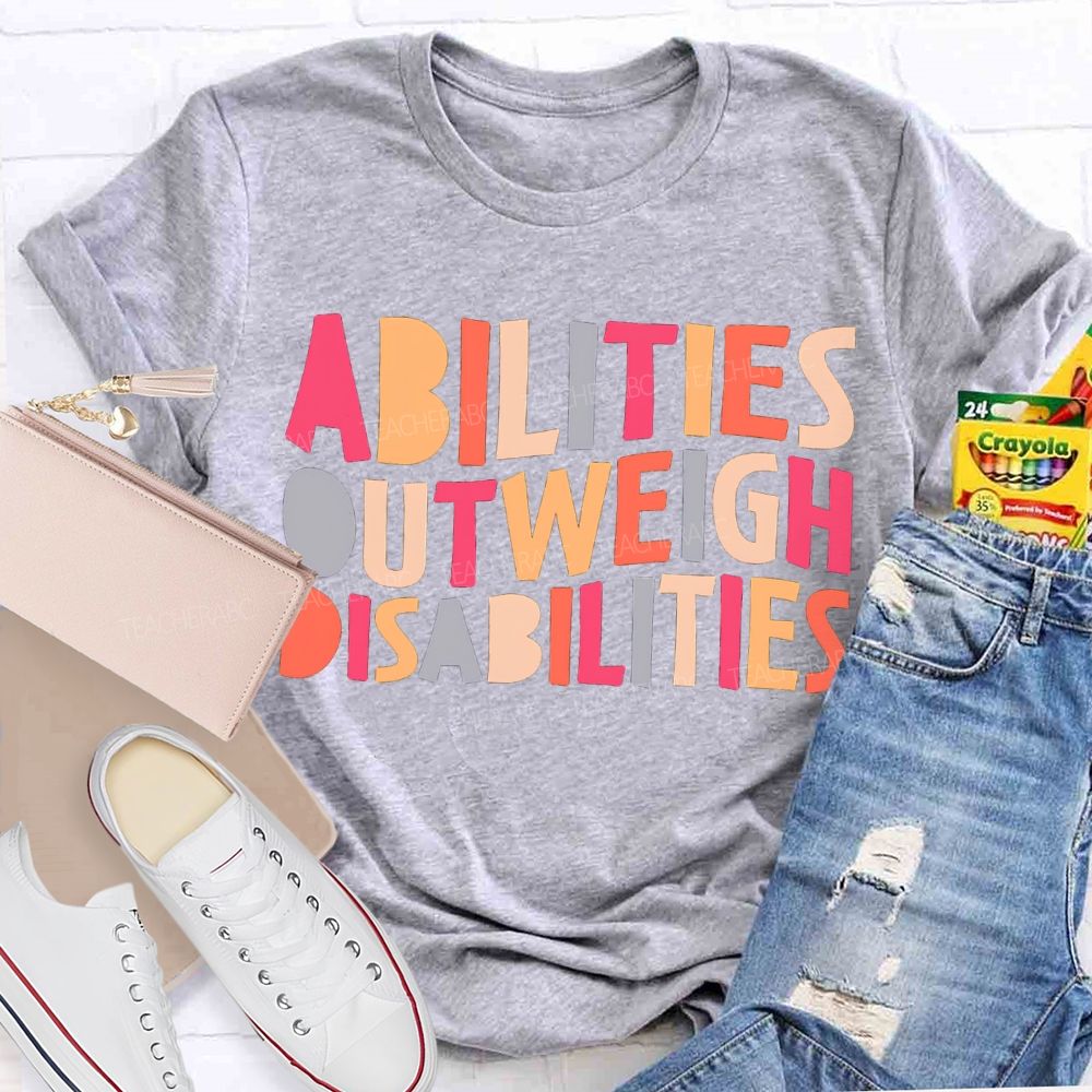 Abilities Outweigh Disabilities Colored Fonts T-shirt