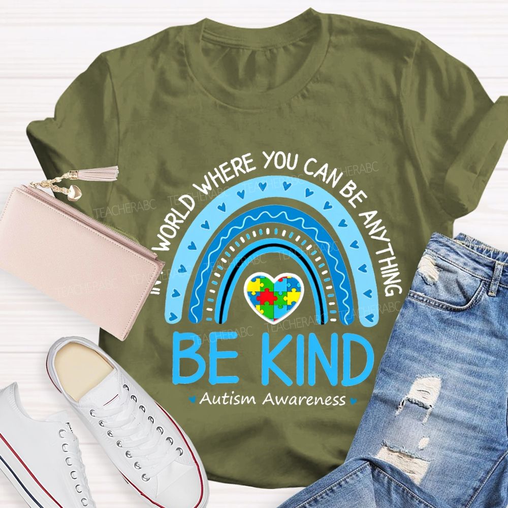 In A World Where You Can Be Anything Be Kind Autism Awareness T-shirt