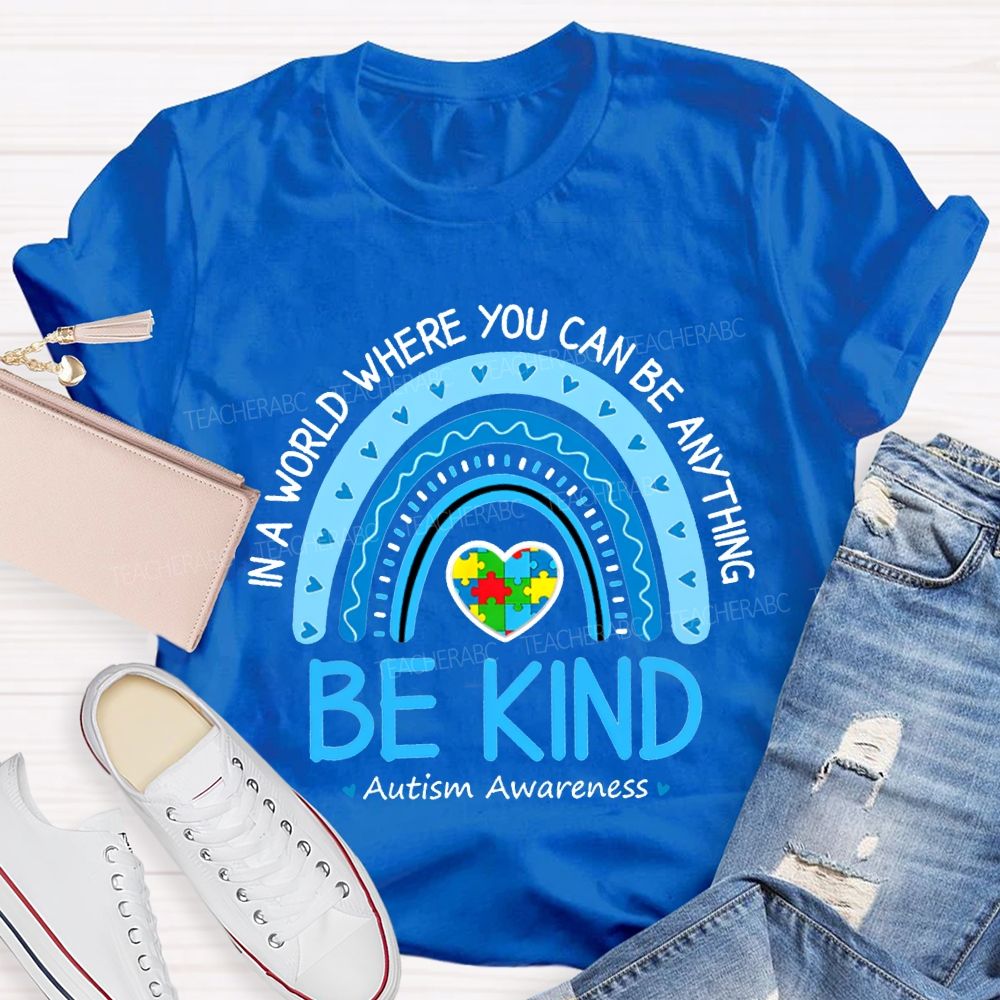In A World Where You Can Be Anything Be Kind Autism Awareness T-shirt