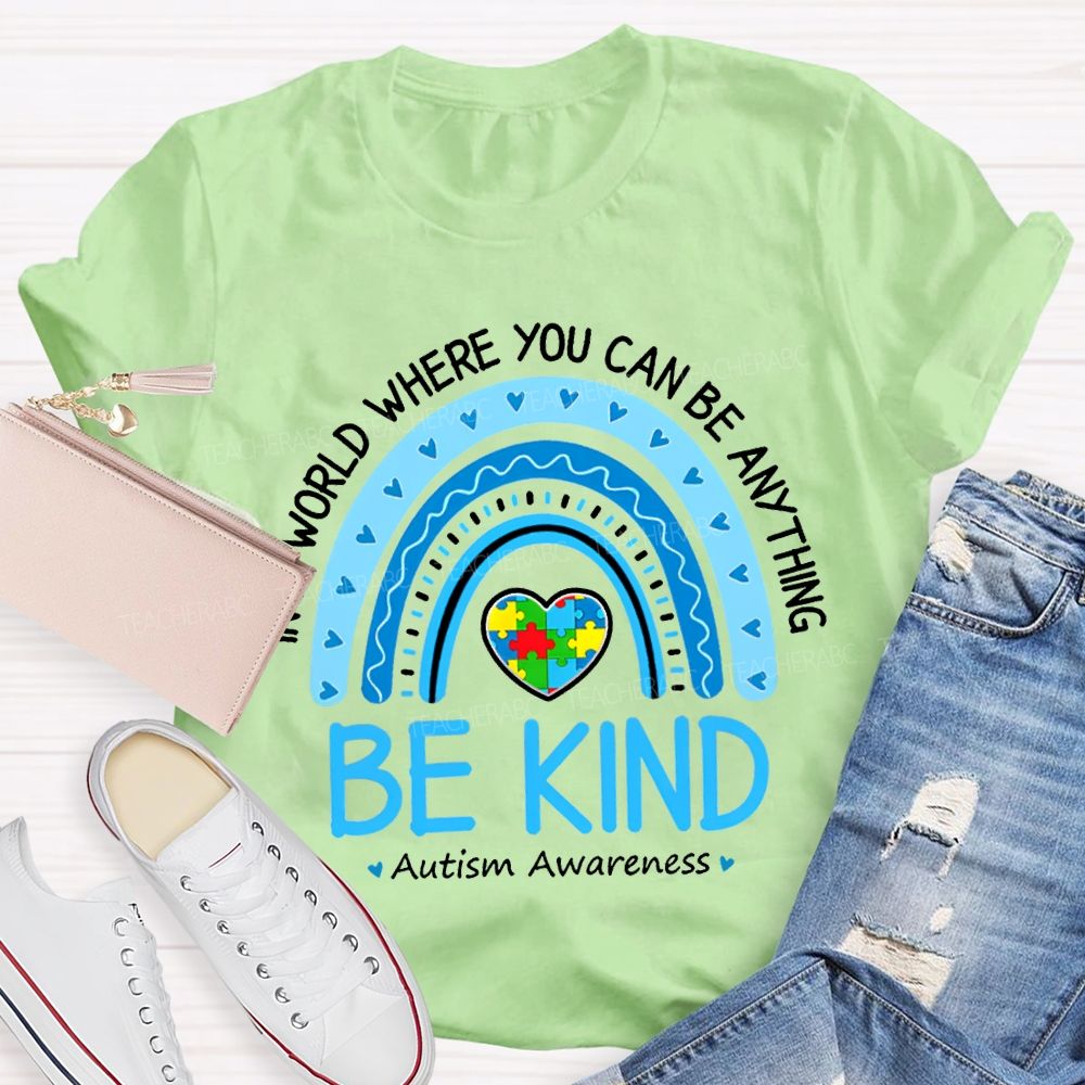 In A World Where You Can Be Anything Be Kind Autism Awareness T-shirt