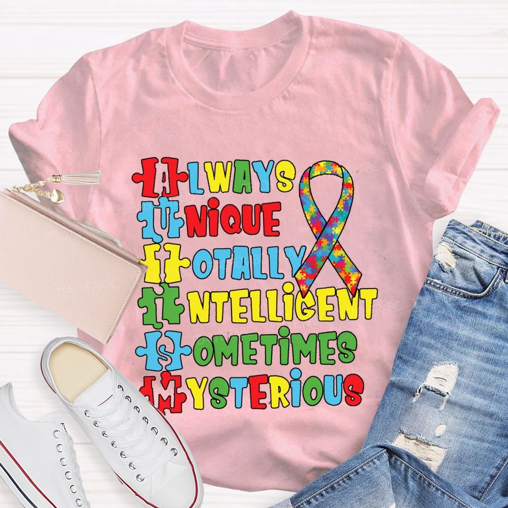 Always Unique Totally Intelligent Sometimes Mysterious T-shirt
