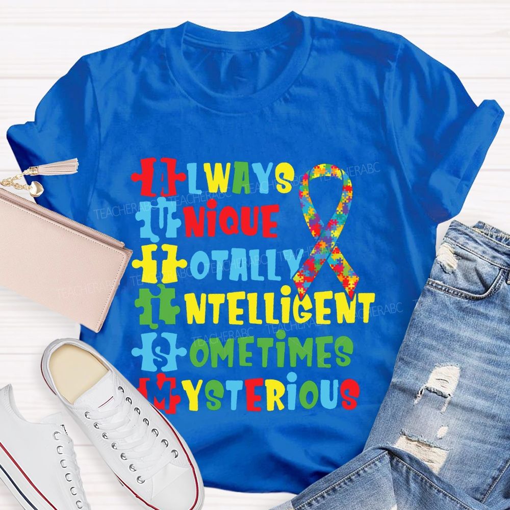 Always Unique Totally Intelligent Sometimes Mysterious T-shirt