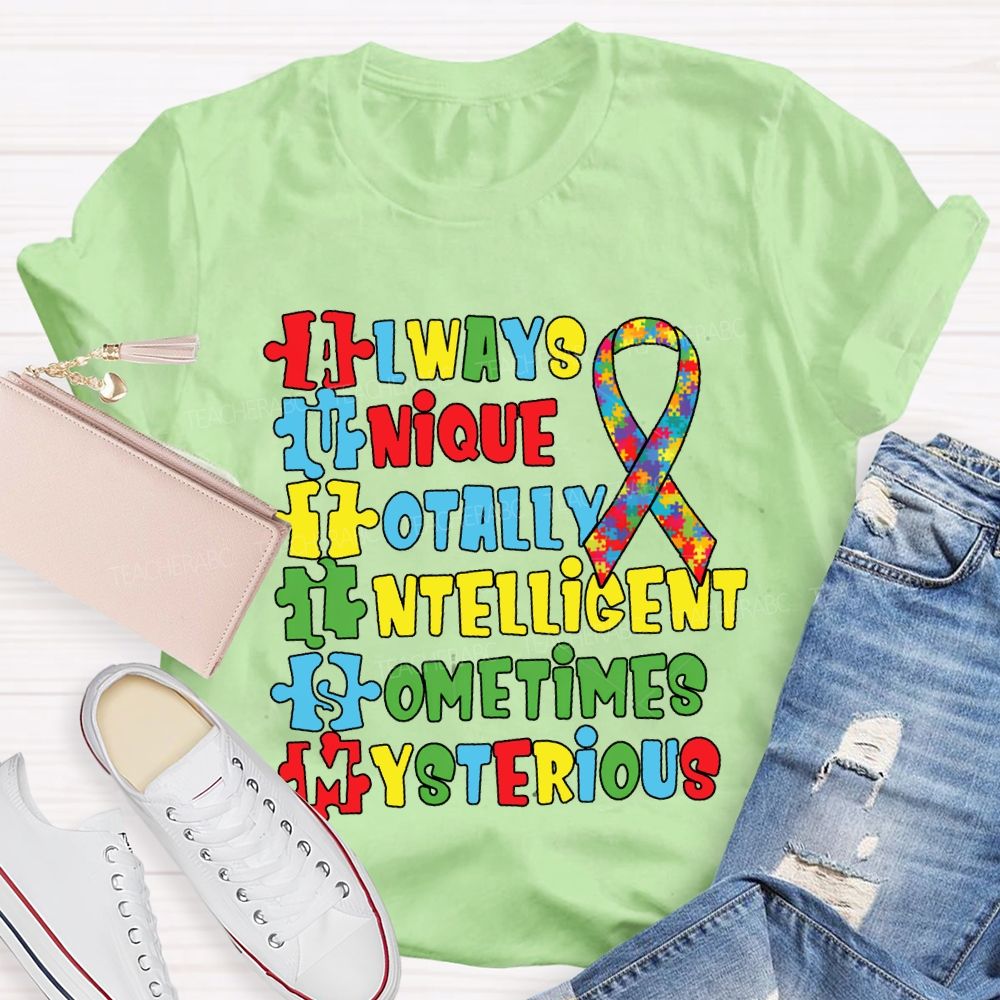 Always Unique Totally Intelligent Sometimes Mysterious T-shirt