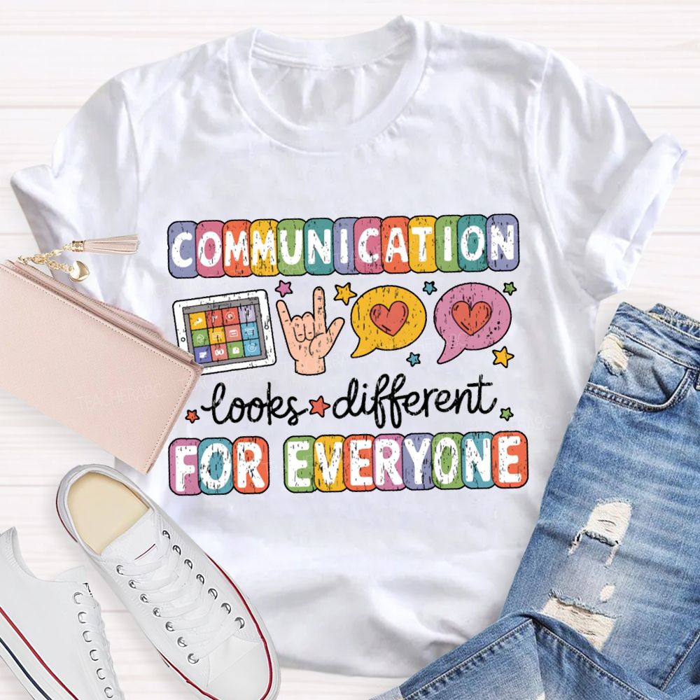 Communication Looks Different For Everyone T-shirt