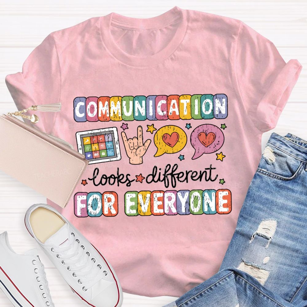 Communication Looks Different For Everyone T-shirt