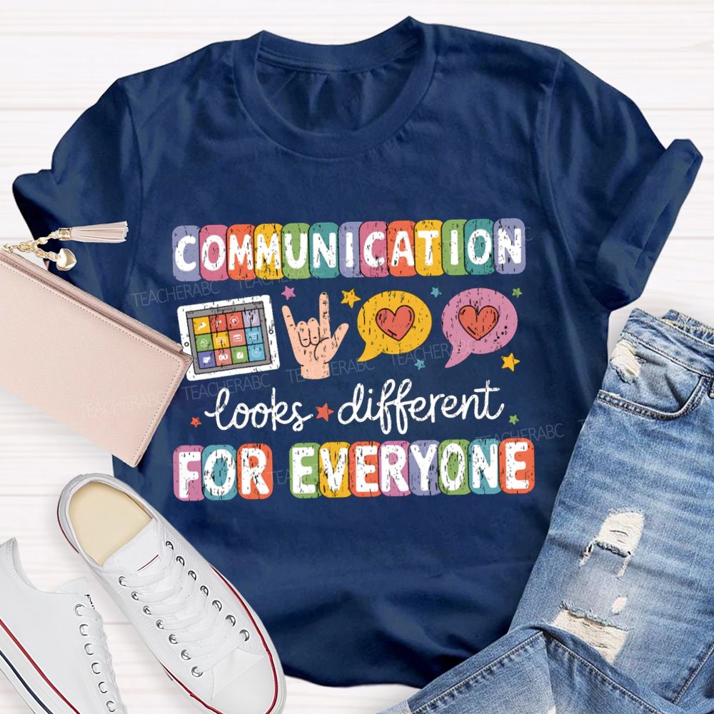 Communication Looks Different For Everyone T-shirt