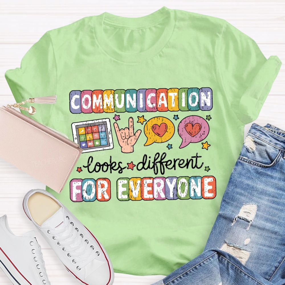 Communication Looks Different For Everyone T-shirt