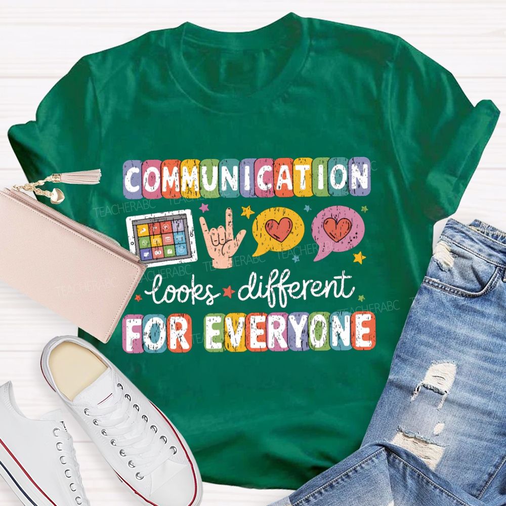 Communication Looks Different For Everyone T-shirt