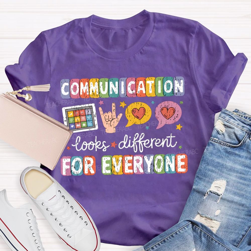 Communication Looks Different For Everyone T-shirt