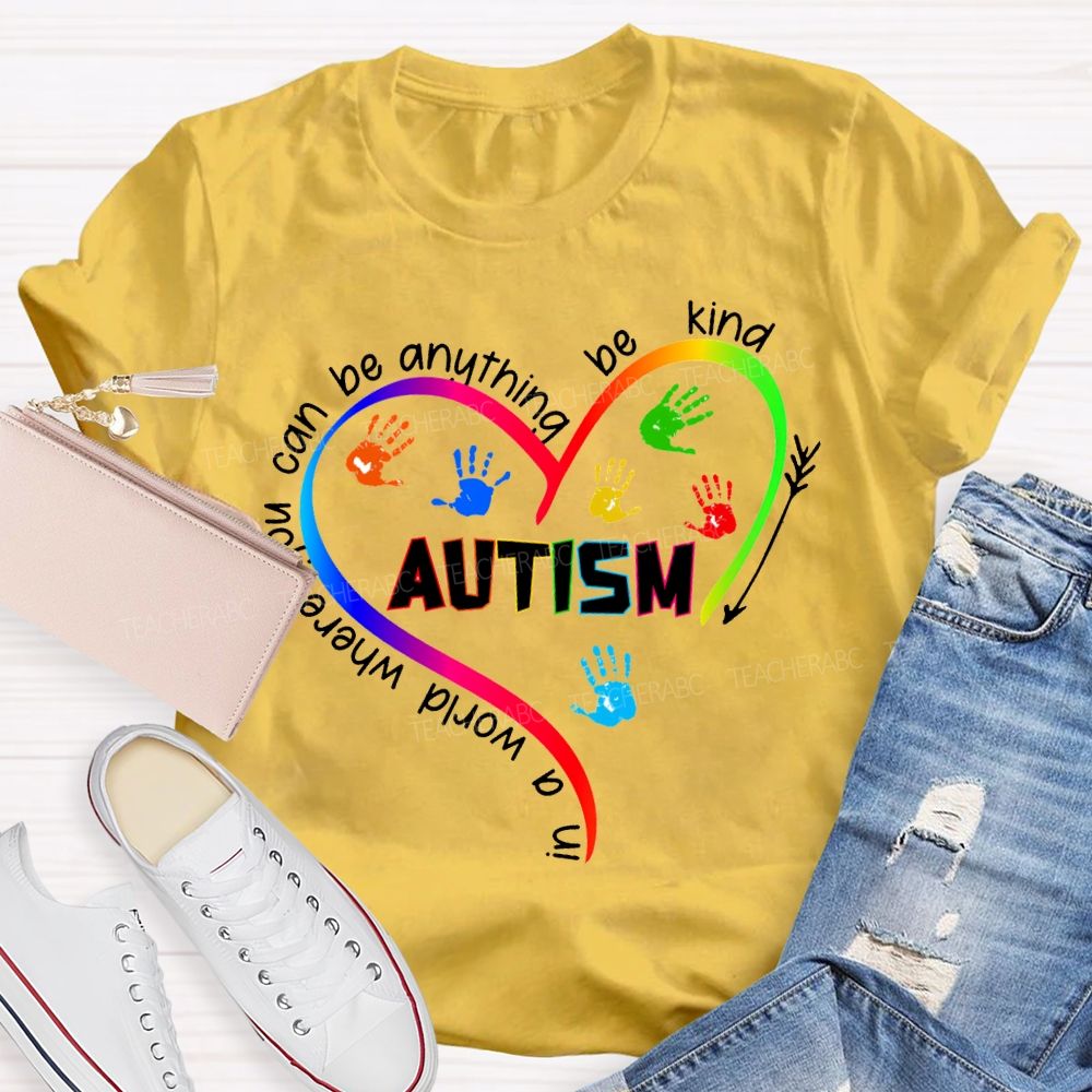 In A World You Can Be Anything Be Kind Autism T-shirt