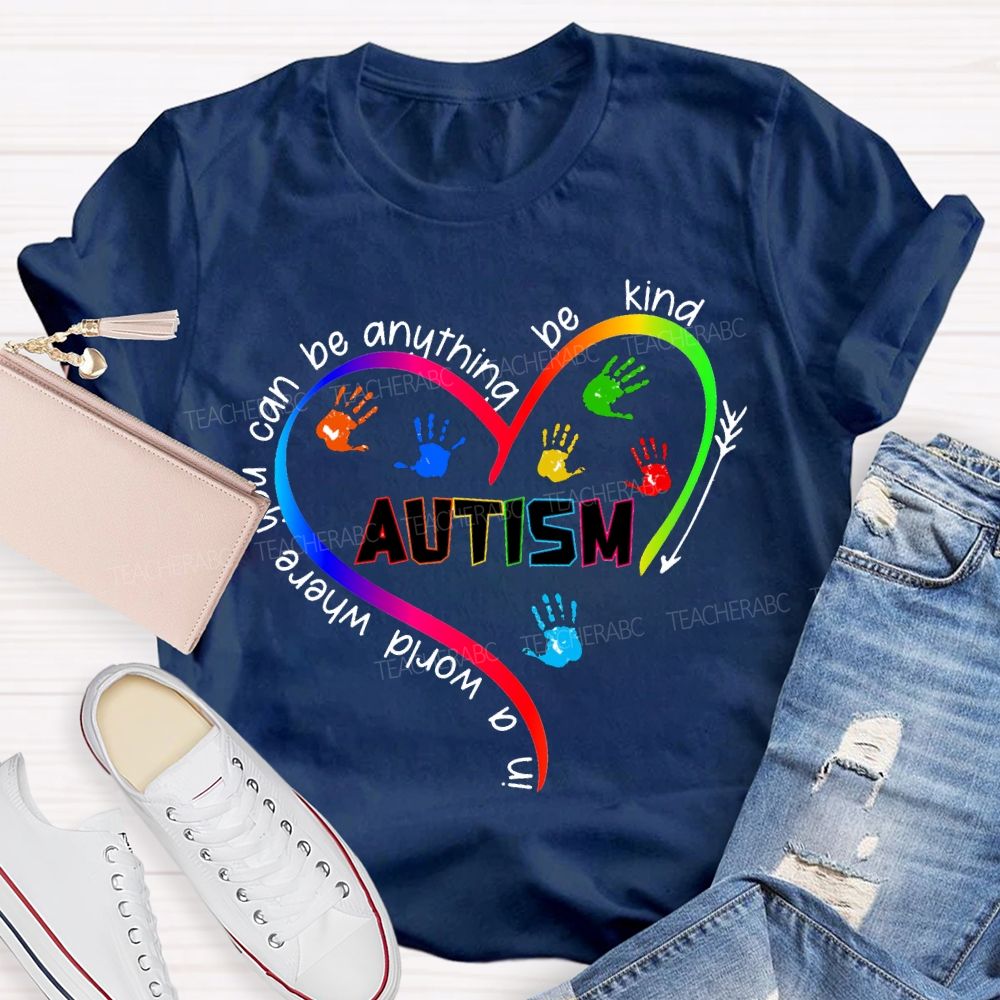 In A World You Can Be Anything Be Kind Autism T-shirt