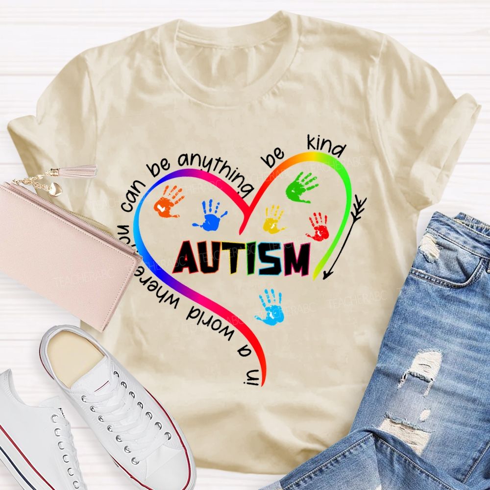 In A World You Can Be Anything Be Kind Autism T-shirt