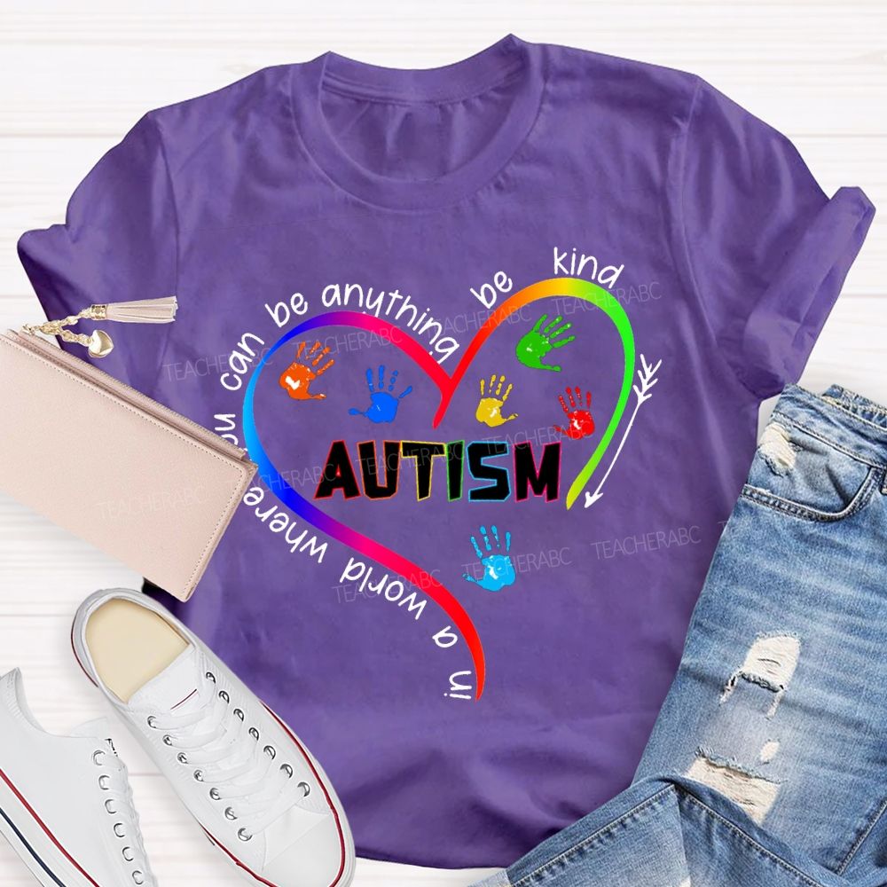 In A World You Can Be Anything Be Kind Autism T-shirt