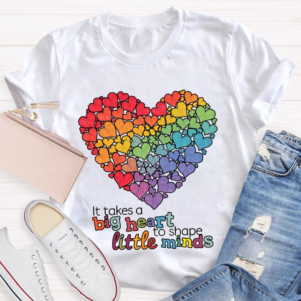 It Takes A Big Heart To Shape Little Minds T-shirt