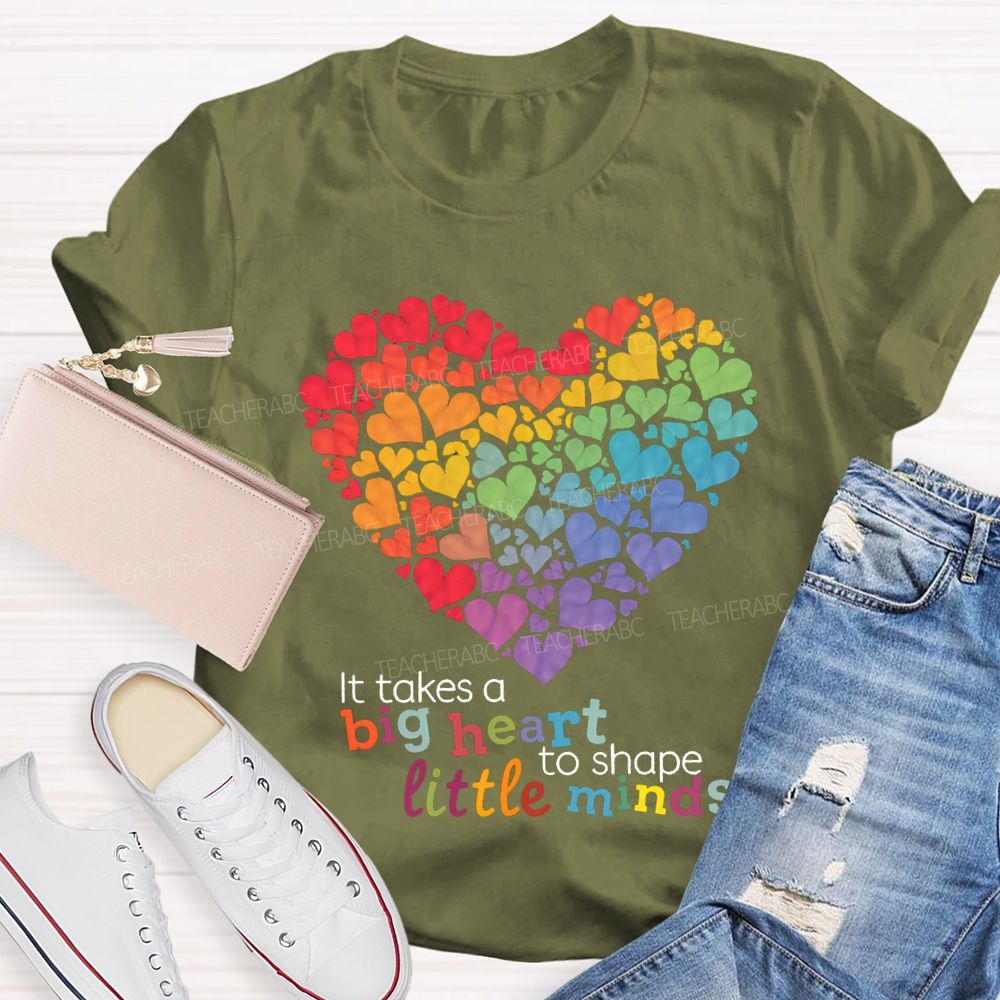 It Takes A Big Heart To Shape Little Minds T-shirt