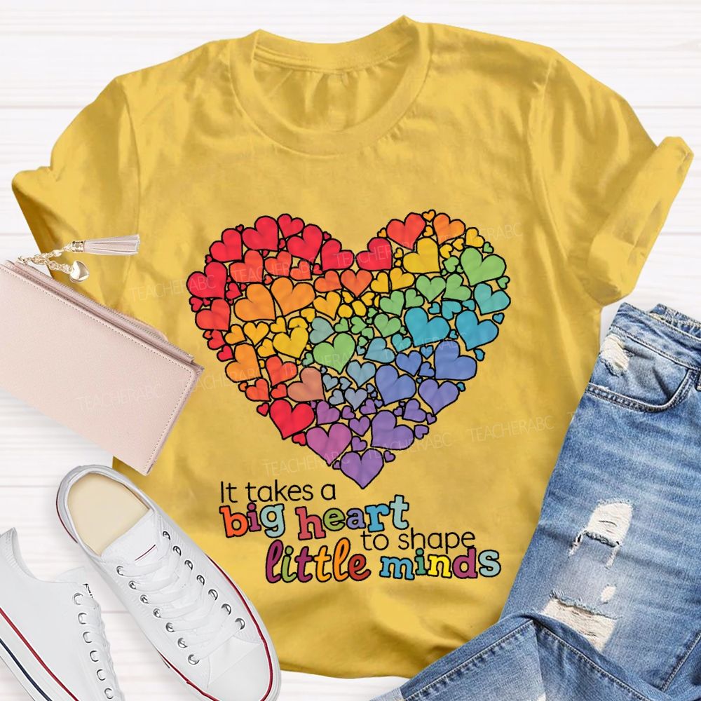 It Takes A Big Heart To Shape Little Minds T-shirt