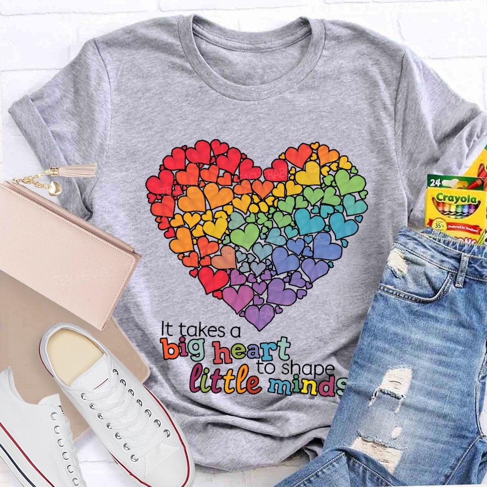 It Takes A Big Heart To Shape Little Minds T-shirt
