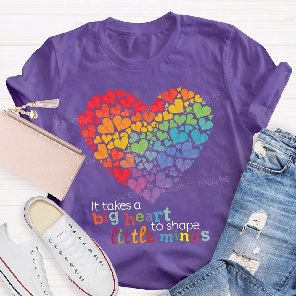 It Takes A Big Heart To Shape Little Minds T-shirt