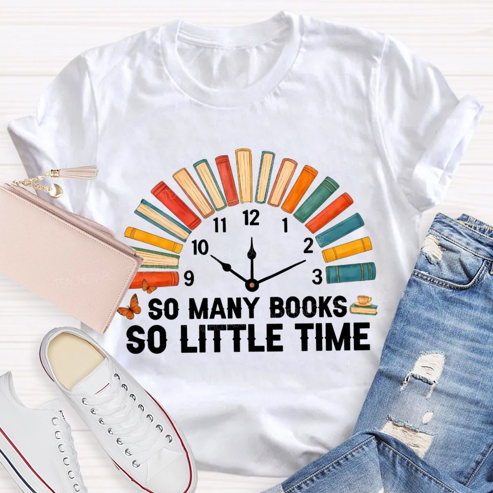So Many Books So Little Time T-shirt